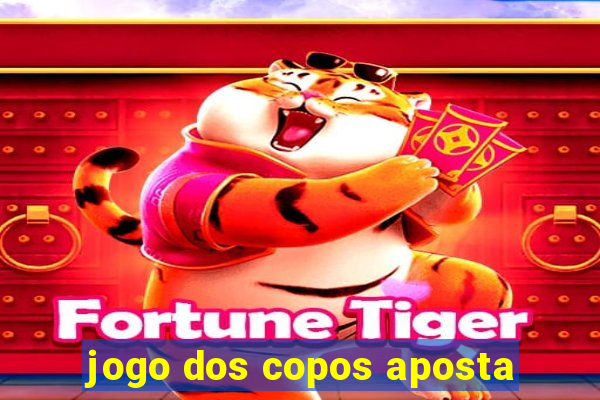 jogo dos copos aposta